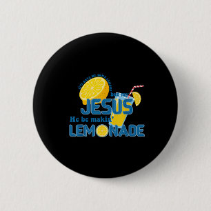 Life Gave Me Some Lemons But My Jesus He Be Making 6 Cm Round Badge