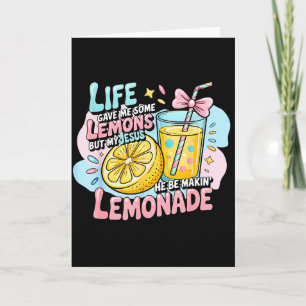 Life Gave Me Some Lemons But My Jesus He Be Making Card