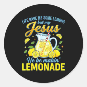 Life Gave Me Some Lemons But My Jesus He Be Making Classic Round Sticker