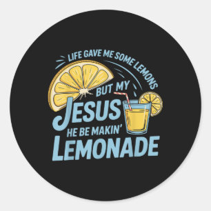 Life Gave Me Some Lemons But My Jesus He Be Making Classic Round Sticker