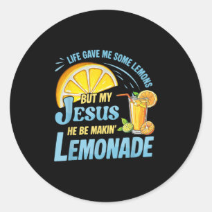 Life Gave Me Some Lemons But My Jesus He Be Making Classic Round Sticker