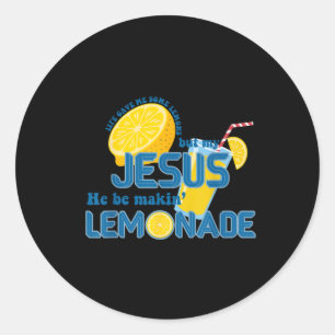 Life Gave Me Some Lemons But My Jesus He Be Making Classic Round Sticker