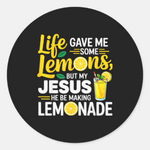 Life Gave Me Some Lemons But My Jesus He Be Making Classic Round Sticker