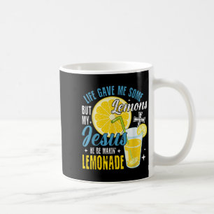 Life Gave Me Some Lemons But My Jesus He Be Making Coffee Mug