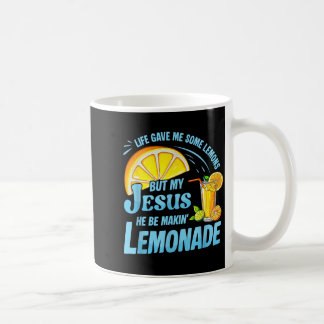 Life Gave Me Some Lemons But My Jesus He Be Making Coffee Mug