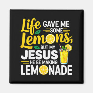 Life Gave Me Some Lemons But My Jesus He Be Making Magnet