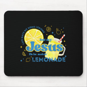Life Gave Me Some Lemons But My Jesus He Be Making Mouse Pad