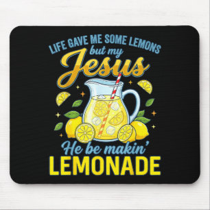 Life Gave Me Some Lemons But My Jesus He Be Making Mouse Pad