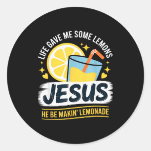 Life Gave Me Some Lemons Jesus He Be Makin Lemonad Classic Round Sticker