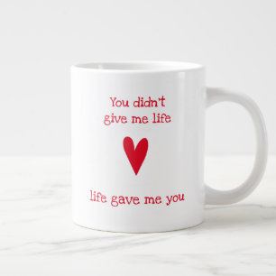 Life gave me you   Red Heart - Stepmother Large Coffee Mug