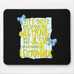 Life Gave Some Lemons But Jesus He Be Makin Mouse Pad