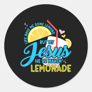 Life Gave Some Lemons But Jesus He Be Making Classic Round Sticker