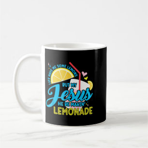 Life Gave Some Lemons But Jesus He Be Making Coffee Mug