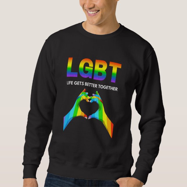 Life Gets Better Together Pride Gay Sweatshirt (Front)