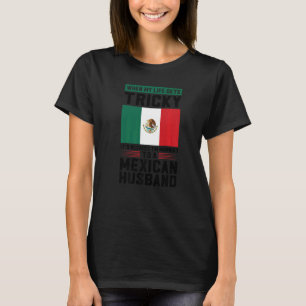 life gets tricky I'm married mexican husband Mexic T-Shirt