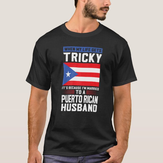 life gets tricky Puerto rican husband Puerto rico  T-Shirt (Front)