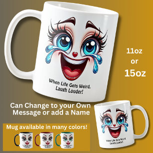 Life Gets Weird Laugh, Fabulous Eyes Funny Face Coffee Mug