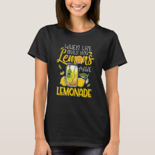 Life Gives You Lemons Make Lemonade T-Shirt