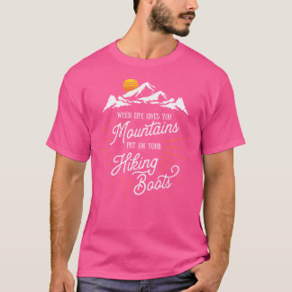 Life Gives You Mountains Puon Your Hiking Boots Hi T-Shirt