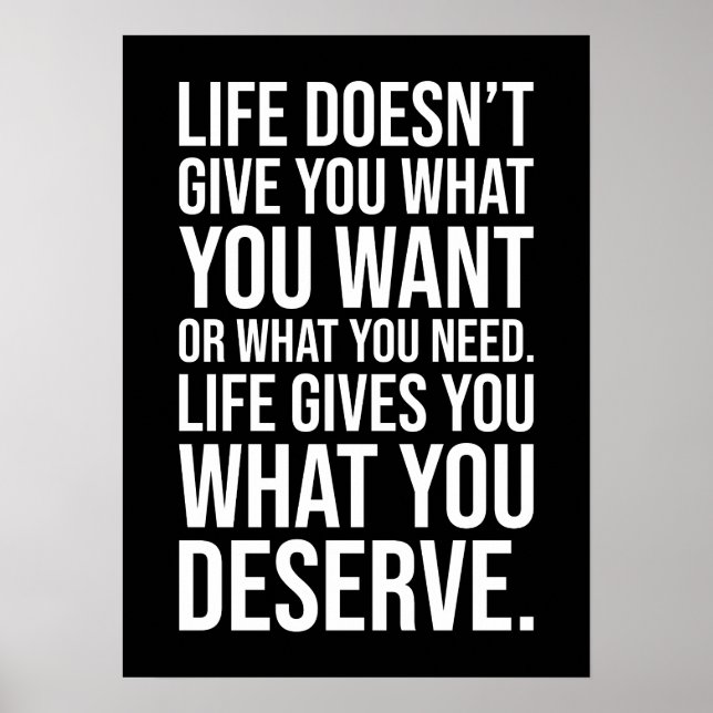 Life Gives You What You Deserve - Success, Hustle Poster (Front)