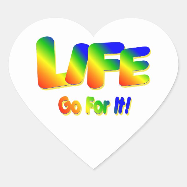 Life Go For It  Heart Sticker (Front)