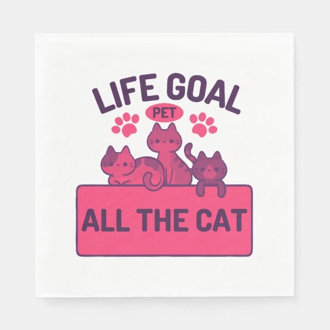 Life Goal Pet All The Cat Quotes Napkin (Front)
