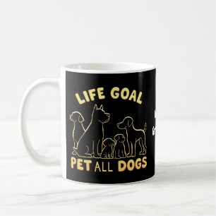 Life Goal Pet All the Dogs A Dog Lover's Coffee Mug