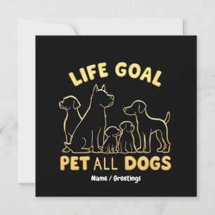 Life Goal Pet All the Dogs A Dog Lover's Invitation
