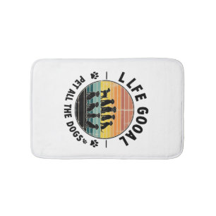 Life Goal Pet All The Dogs Copy Copy Copy Copy Bath Mat