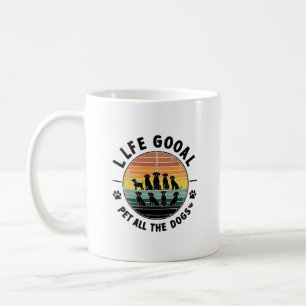 Life Goal Pet All The Dogs Copy Copy Copy Copy Coffee Mug