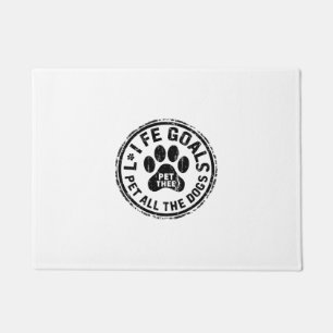 Life Goal Pet All The Dogs Copy Copy Copy Copy Cop Doormat