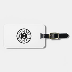 Life Goal Pet All The Dogs Copy Copy Copy Copy Cop Luggage Tag