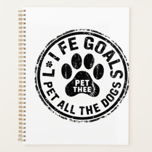 Life Goal Pet All The Dogs Copy Copy Copy Copy Cop Planner