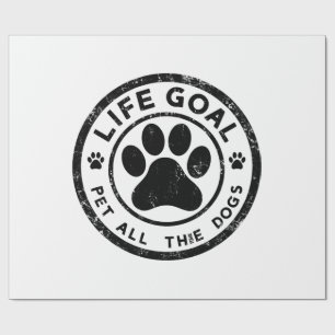 Life Goal Pet All The Dogs Copy Copy Copy Copy Cop Wrapping Paper
