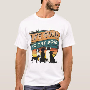 Life Goal Pet All The Dogs Copy Copy Copy T-Shirt