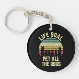 Life Goal Pet All The Dogs Funny Dog Lover Key Ring