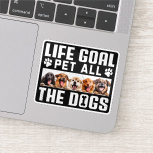 Life Goal Pet All The Dogs Funny Saying Dog Lover