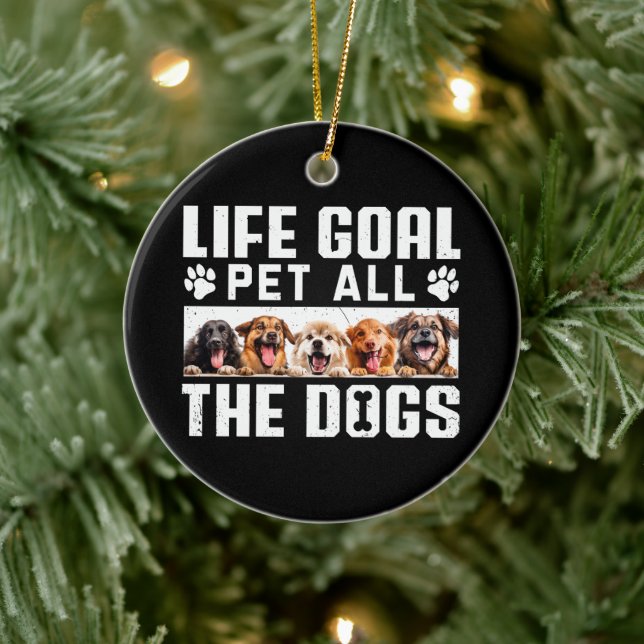 Life Goal Pet All The Dogs Funny Saying Dog Lover  Ceramic Ornament (Tree)