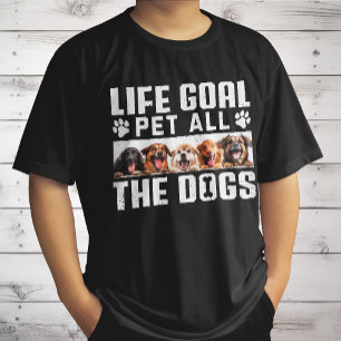 Life Goal Pet All The Dogs Funny Saying Dog Lover  T-Shirt
