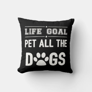 Life Goal: Pet All The Dogs II Cushion