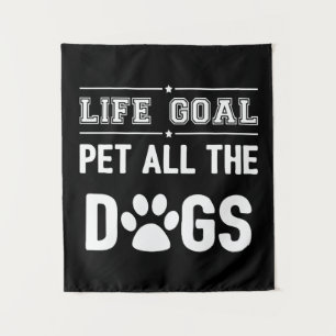 Life Goal: Pet All The Dogs II Tapestry