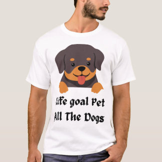 Life Goal Pet All The Dogs / Pet All The Dogs T-Shirt