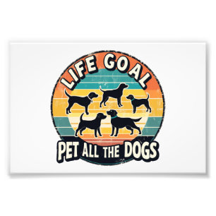 Life Goal Pet All The Dogs Photo Print