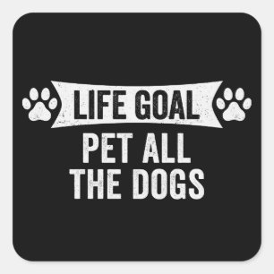 Life Goal Pet All The Dogs Square Sticker