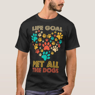 Life Goal Pet All The Dogs Vintage Funny Dog T-Shirt