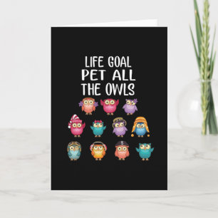 Life Goal Pet All The Owls Cute Owl Lovers Card
