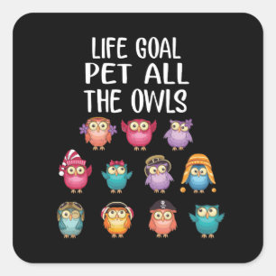 Life Goal Pet All The Owls Cute Owl Lovers Square Sticker