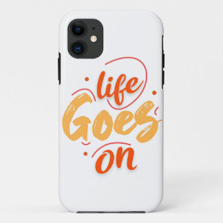 Life Goes On iPhone 11 Case