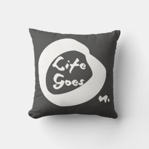 Life Goes On Nice Text Inspirational Cushion