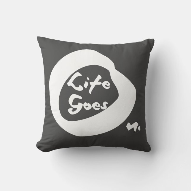 Life Goes On Nice Text Inspirational Cushion (Front)